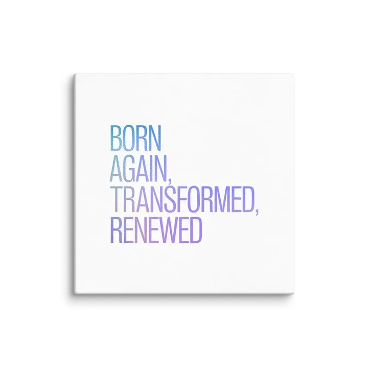Born Again, Transformed, Renewed Canvas Art product image (4)