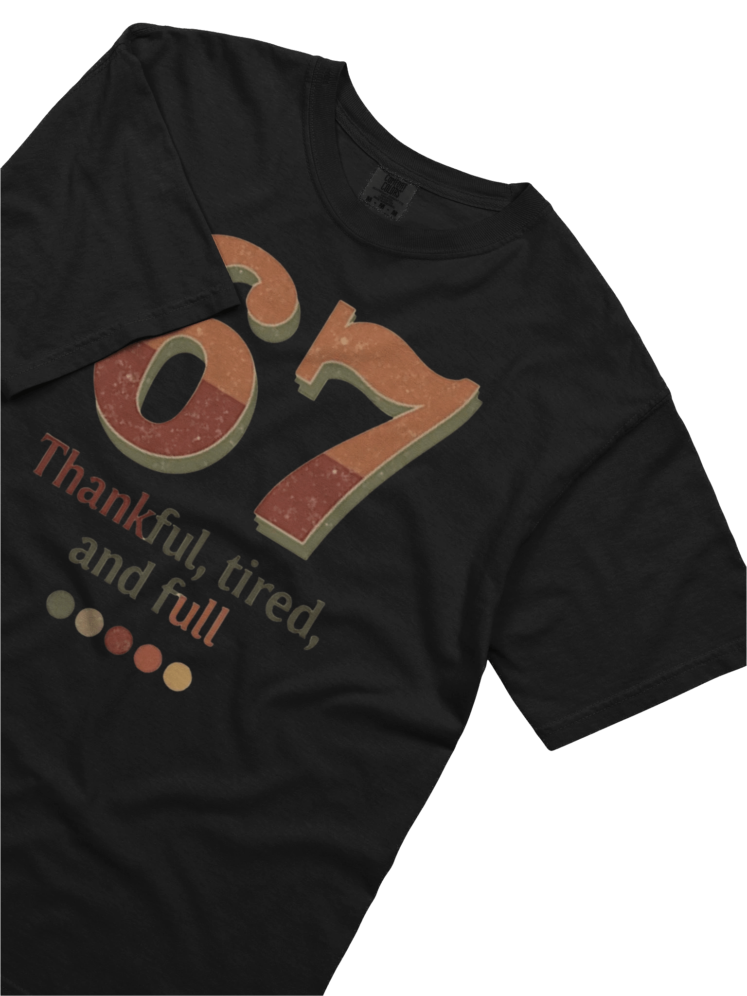 6 7 Thankful Tired and Full Tee, Funny Thanksgiving Shirt, Cozy Fall Quote, Turkey Day Outfit, Retro Style Gift product image (30)