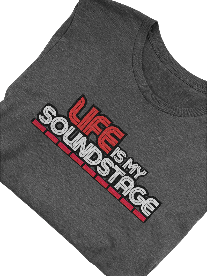 LIFE IS MY SOUNDSTAGE T-Shirt