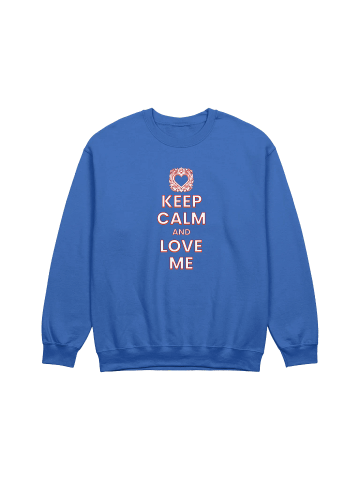 KEEP CALM AND LOVE ME SWEATSHIRT product image (1)