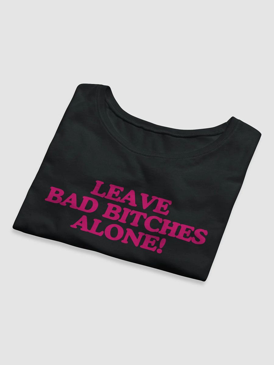 Leave Bad Bitches Alone Baby Tee product image (15)