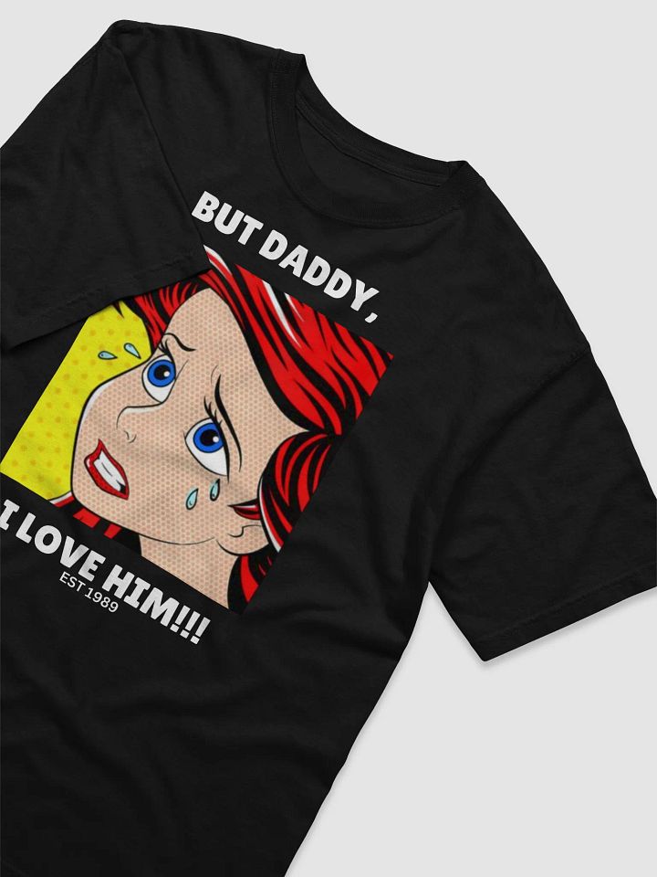 But Daddy, I Love Him T-Shirt product image (2)