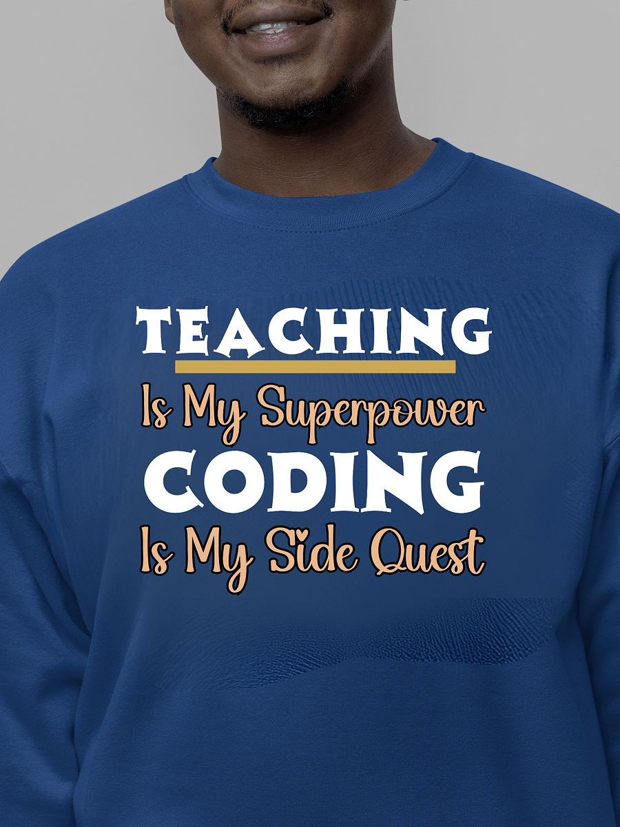 Teaching is My Superpower, Coding is My Side Quest Heritage Sweatshirt. product image (1)
