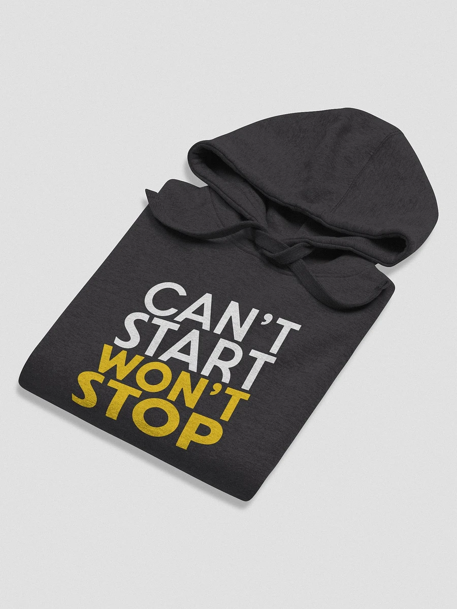 Can't Start, Won't Stop Hoodie product image (5)