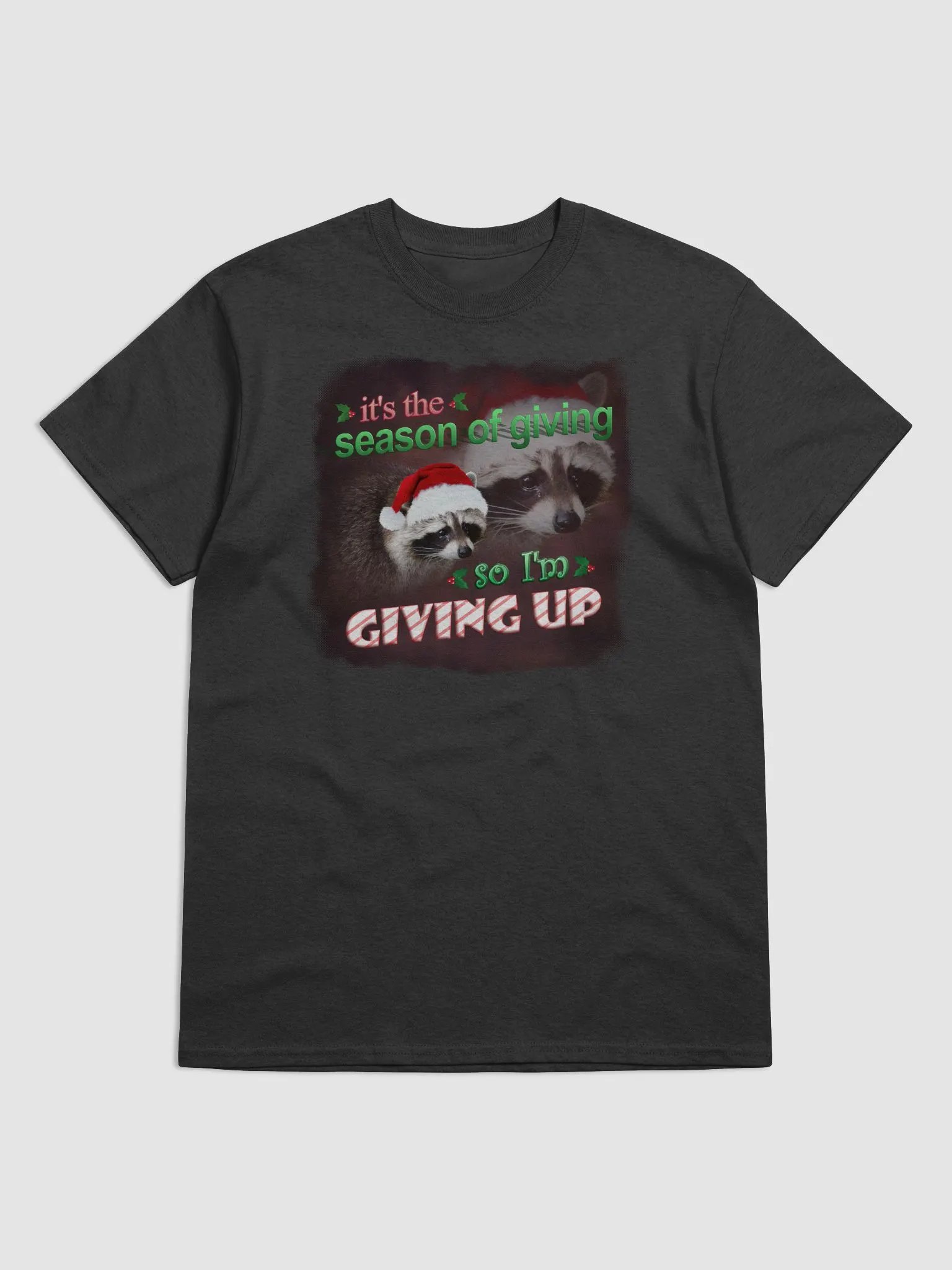 Its the season of giving.. so Im giving up T-shirt (holiday edition) product image (1)