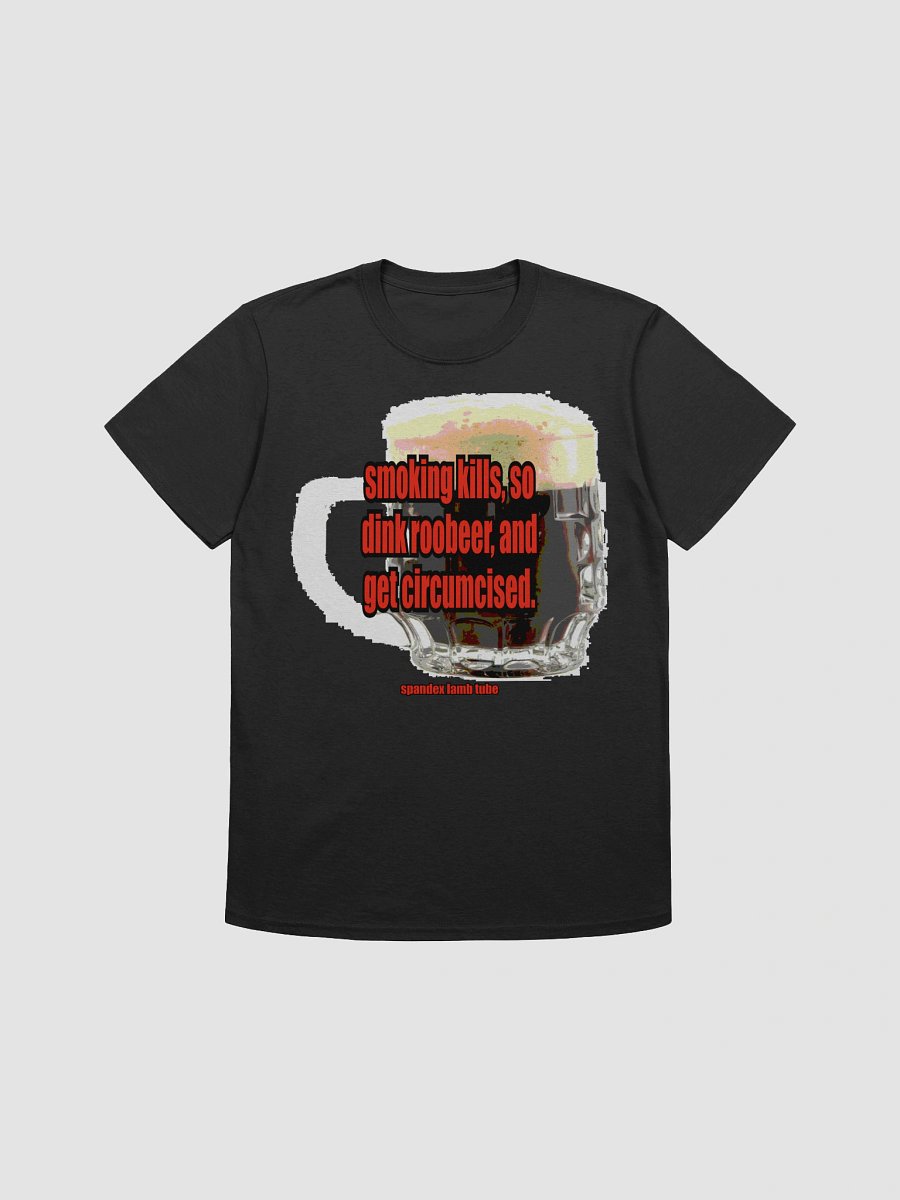 smoking kills, so dink roobeer, and get circumcised. product image (3)