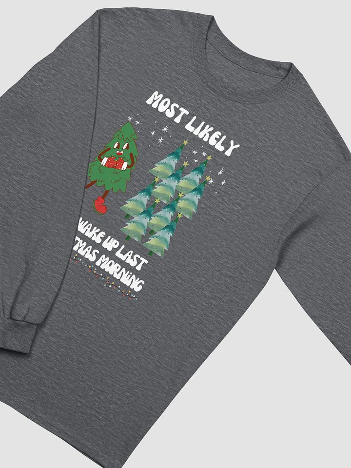 Cheerful Most Likely to Wake Up Last Christmas Morning Long Sleeve Tee product image (21)