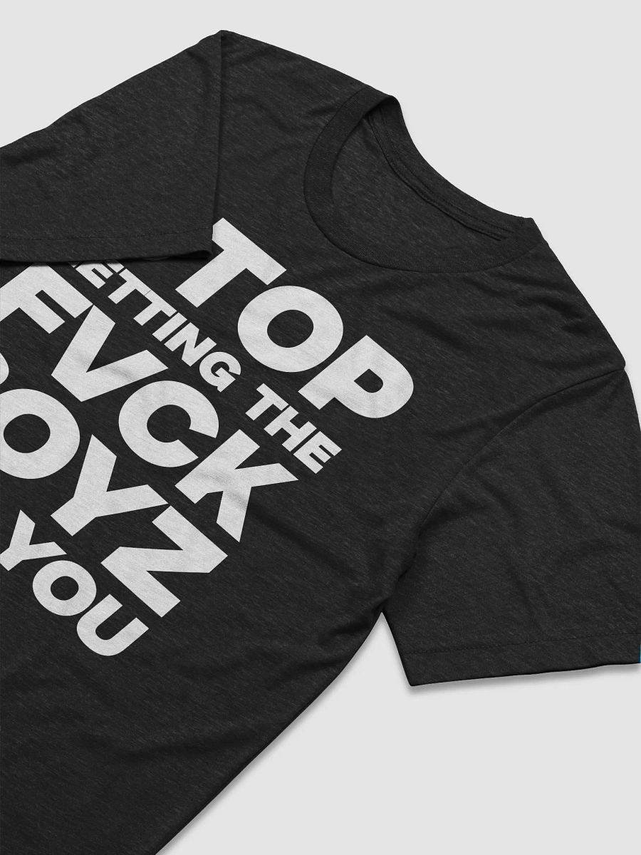 Stop Letting The FVCK BOYZ Top You – Classic Tee product image (3)