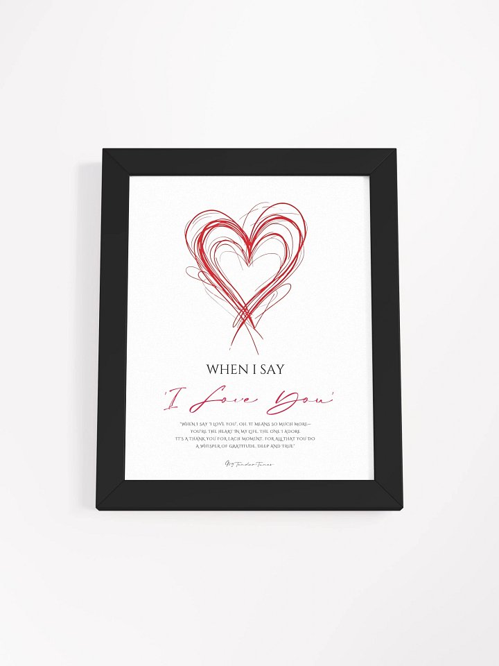 WHEN I SAY I LOVE YOU - Lyric Lines Poster with Black Frame product image (1)
