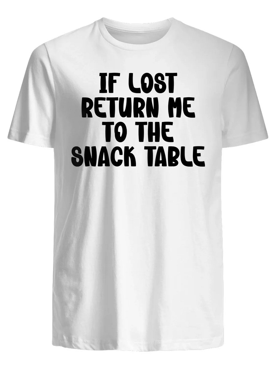 If Lost, Return Me to the Snack Table T-Shirt product image (1)