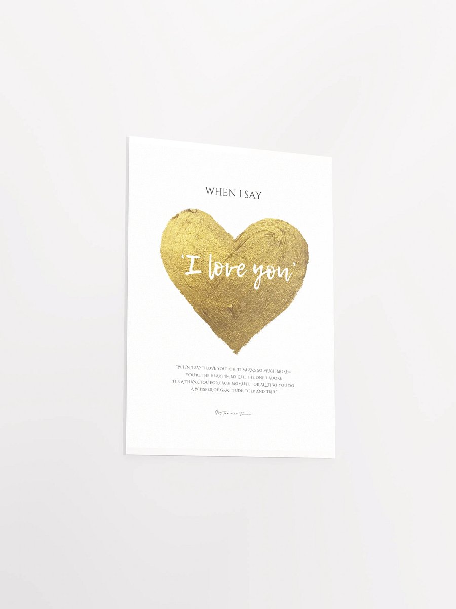 WHEN I SAY I LOVE YOU with Golden Heart - Original Lyric Lines Matte Paper Poster product image (3)