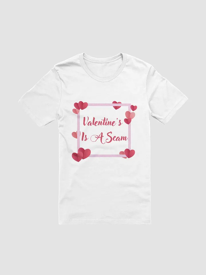 Valentine's? Is A Scam T-shirt product image (8)