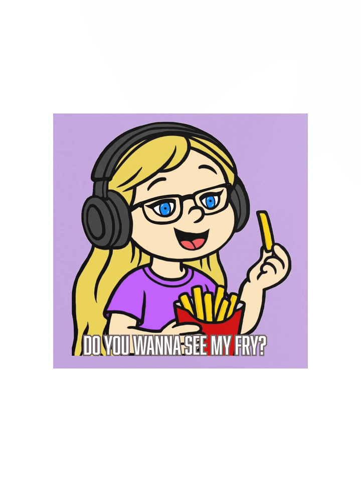 Do you wanna see my fry? *Poster* product image (3)
