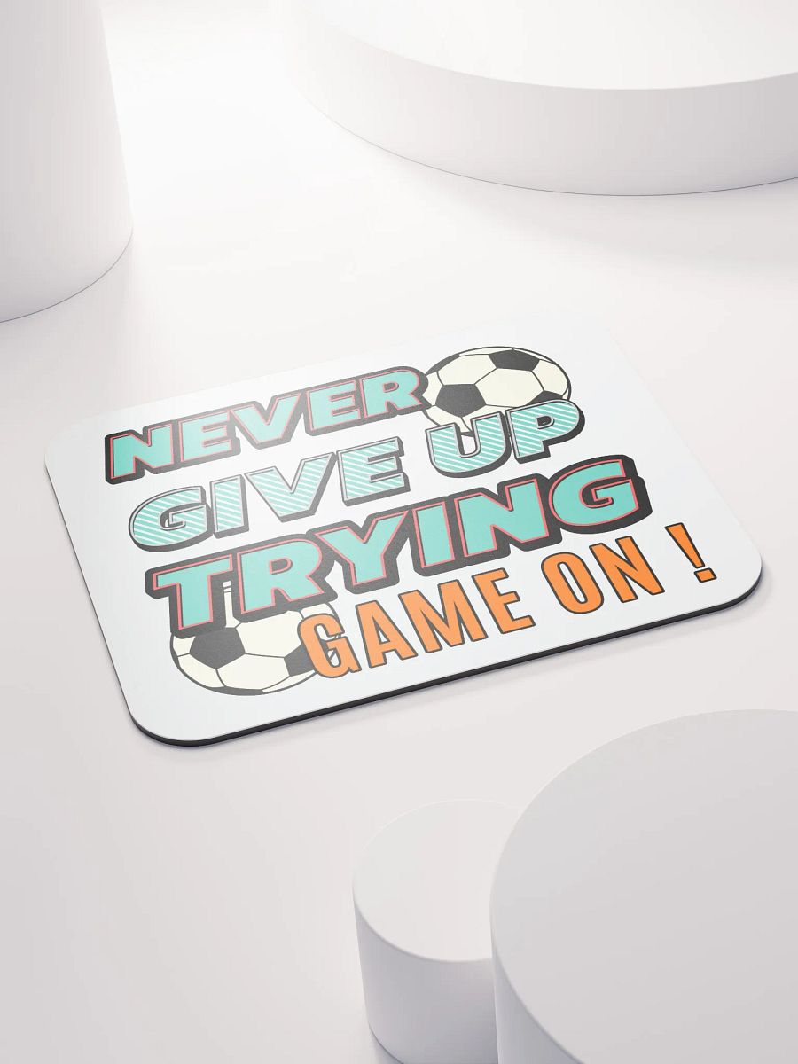 Never Give Up Trying Game On! Soccer Motivational Mouse Pad product image (4)