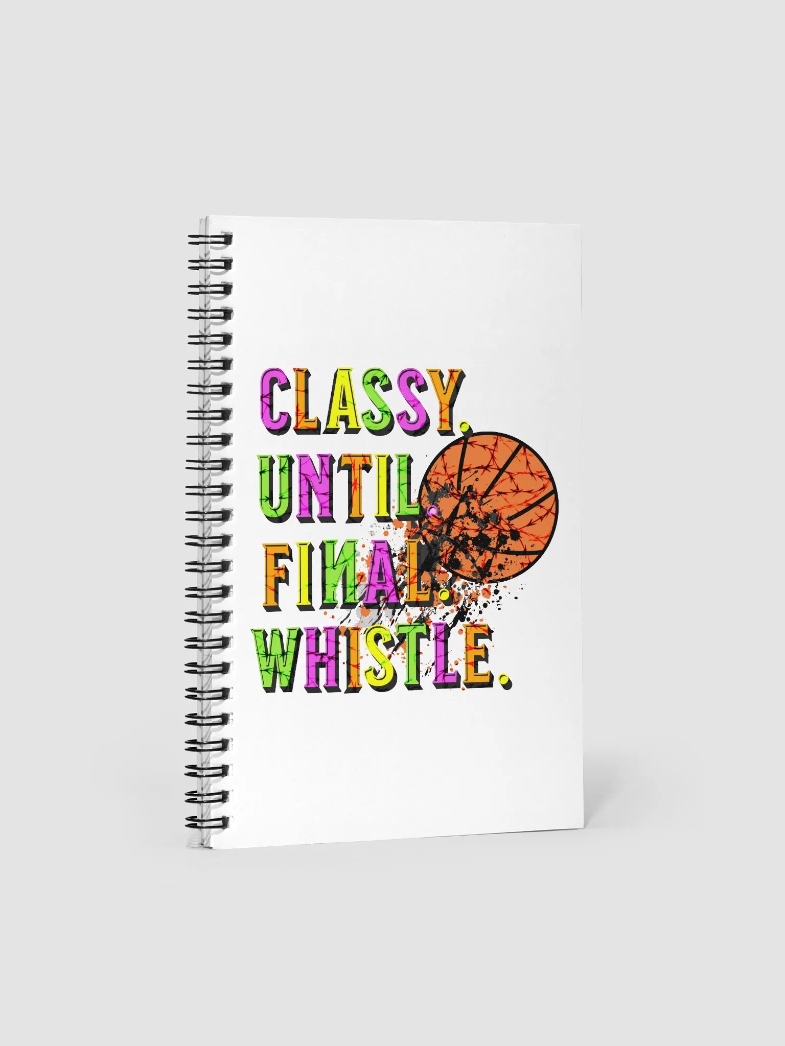 Classy Until Final Whistle Basketball Spiral Notebook product image (1)