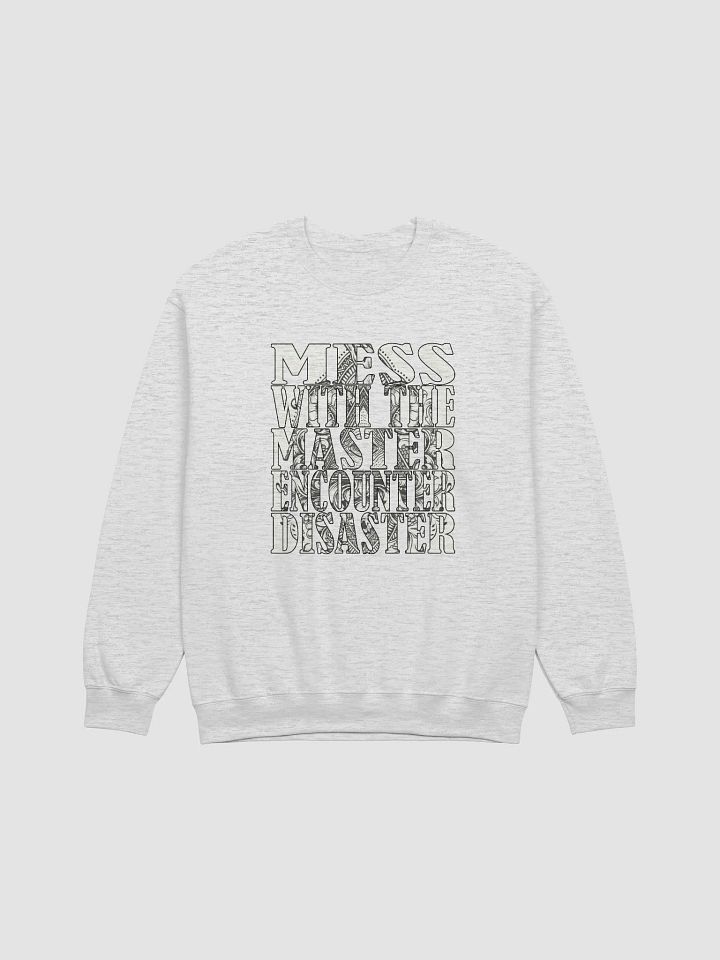 Mess With The Master, Encounter Disaster - Gildan Classic Crewneck Sweatshirt product image (2)