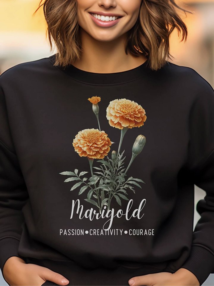 October Birth Month Inspirational Marigold Flower Sweatshirt: Passion Creativity Courage product image (1)