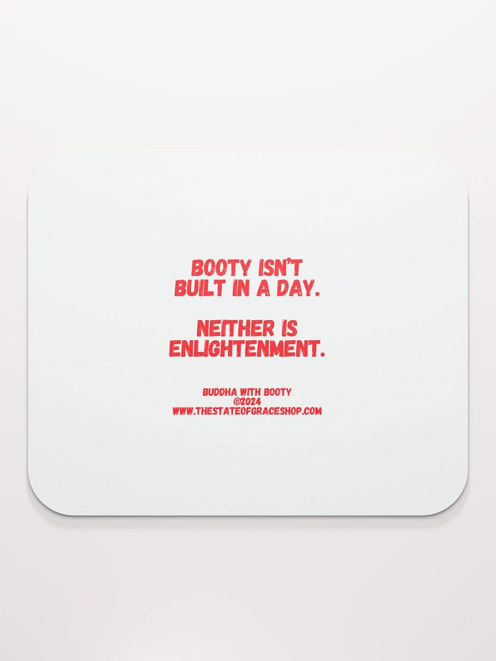 BUDDHA WITH BOOTY DESK MATS 4 U - “Booty isn’t built in a day. Neither is enlightenment.” product image (2)