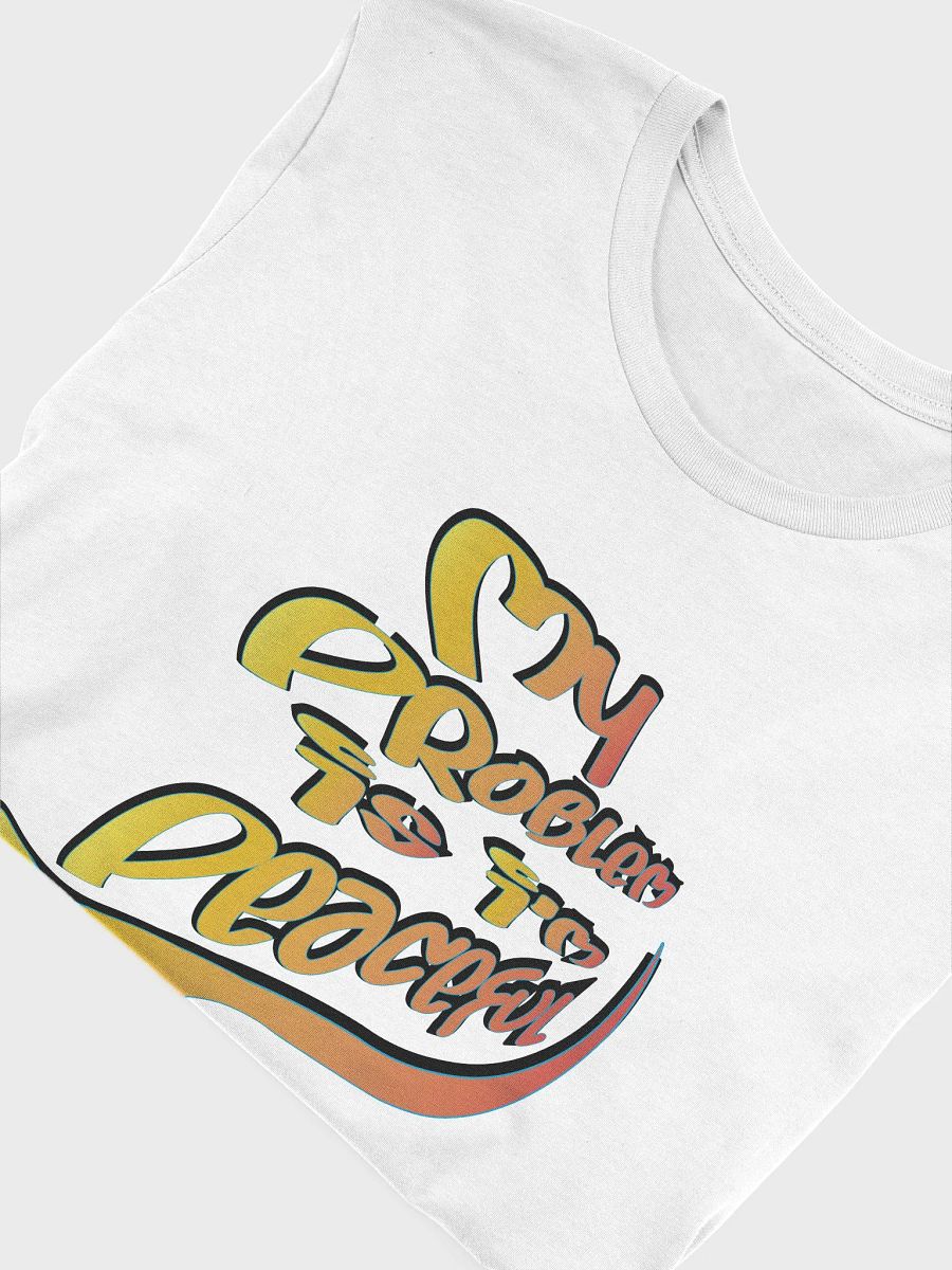 My Problem Is I'm Peaceful - Graffiti - Bella+Canvas Supersoft T-Shirt product image (3)