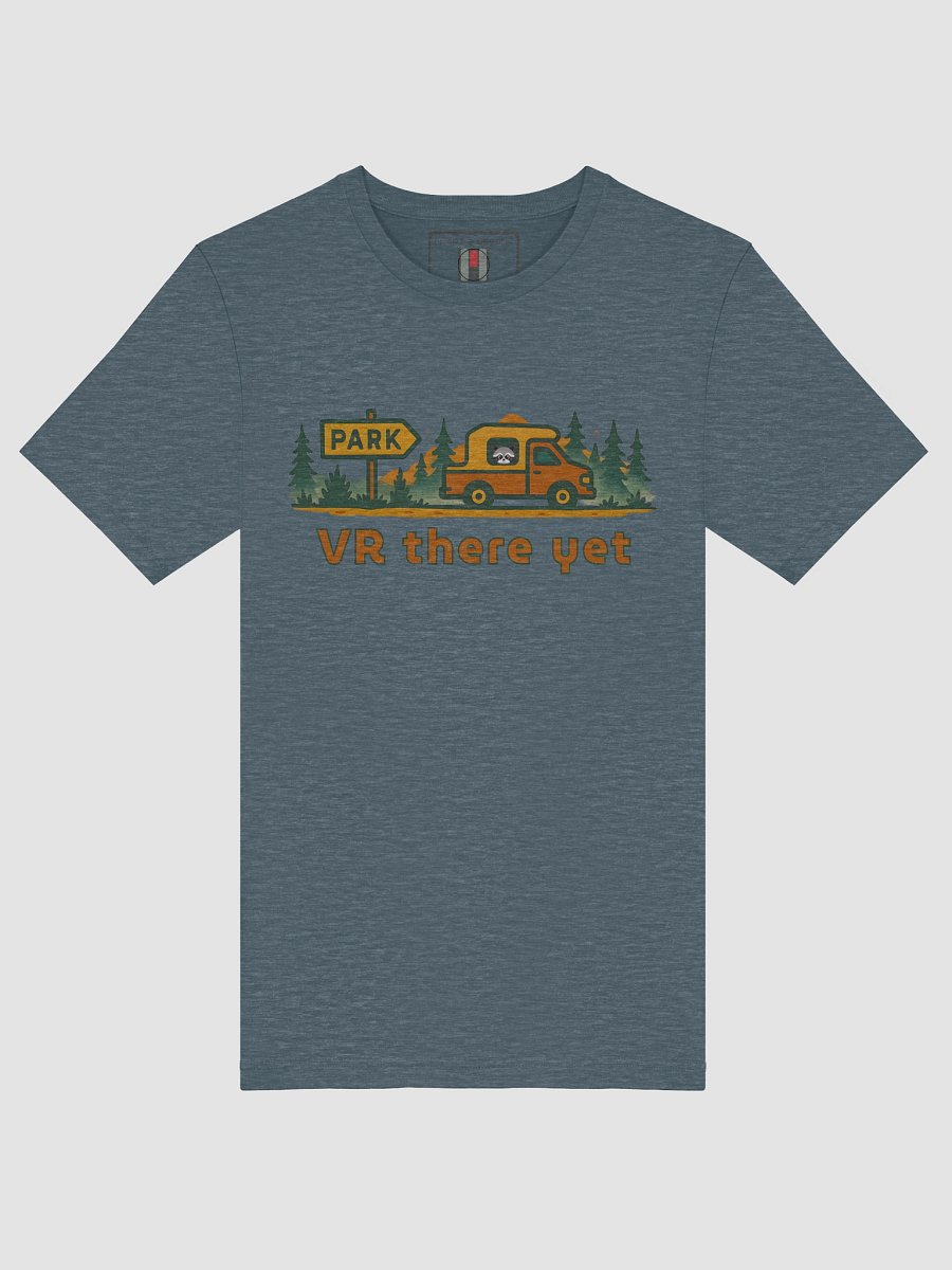VR there yet - RV Camping T-Shirt, Yellowstone Inspiration, Comfort Tee product image (42)