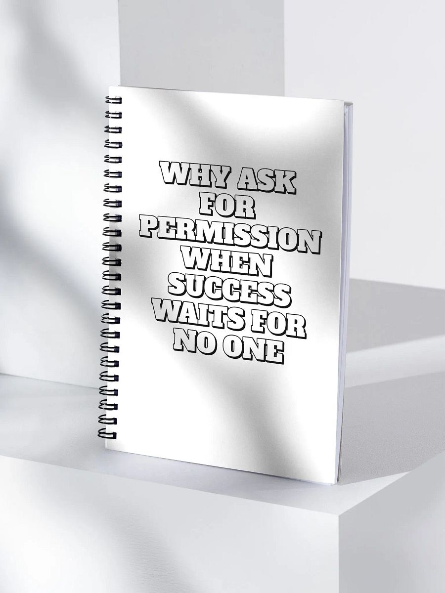 Why Ask For Permission When Success Waits For No One - Motivational Spiral Notebook product image (3)