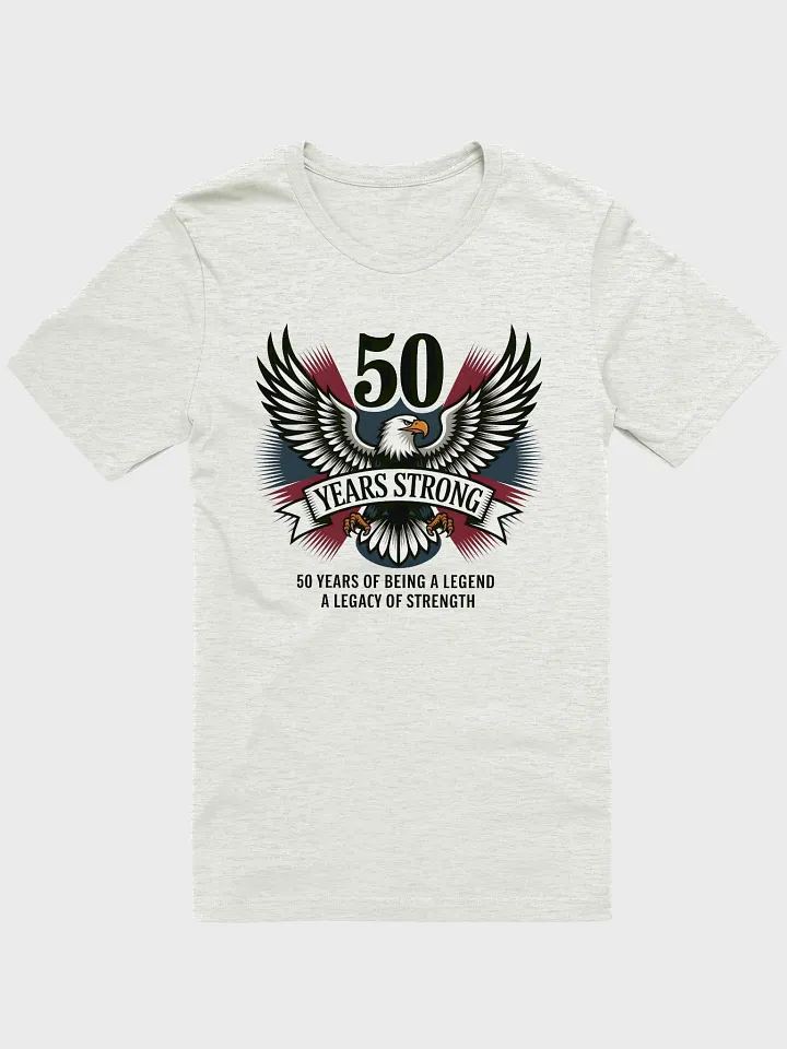 50 Years of Being a Legend | 50th Birthday Eagle Shirt – A Legacy of Strength T-shirt product image (1)