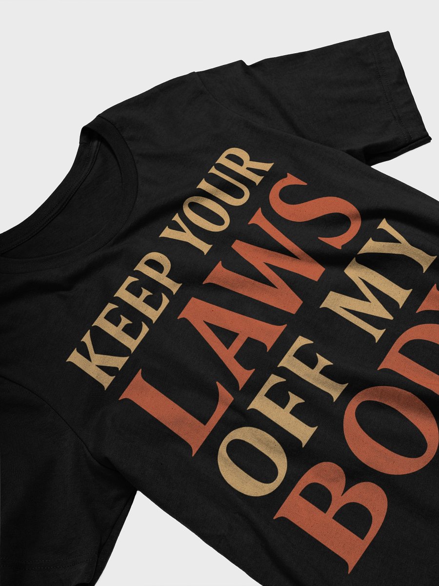 Keep Your Laws Off My Body | Feminist T-Shirt product image (3)