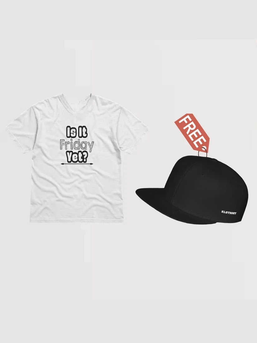 "Is It Friday Yet?" Unisex T-Shirt + FREE Hat Included product image (1)