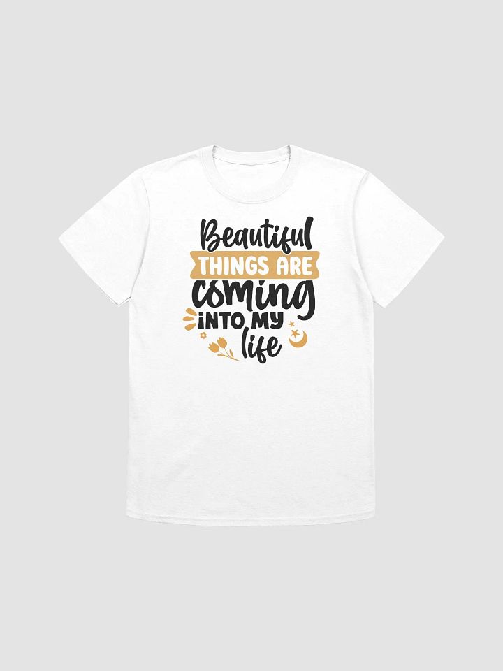 BEAUTIFUL THINGS ARE COMING INTO MY LIFE - Floral Affirmation Graphic Tee product image (1)