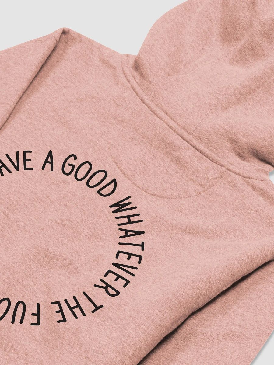have a good day hoodie (black lettering + uncensored) product image (5)