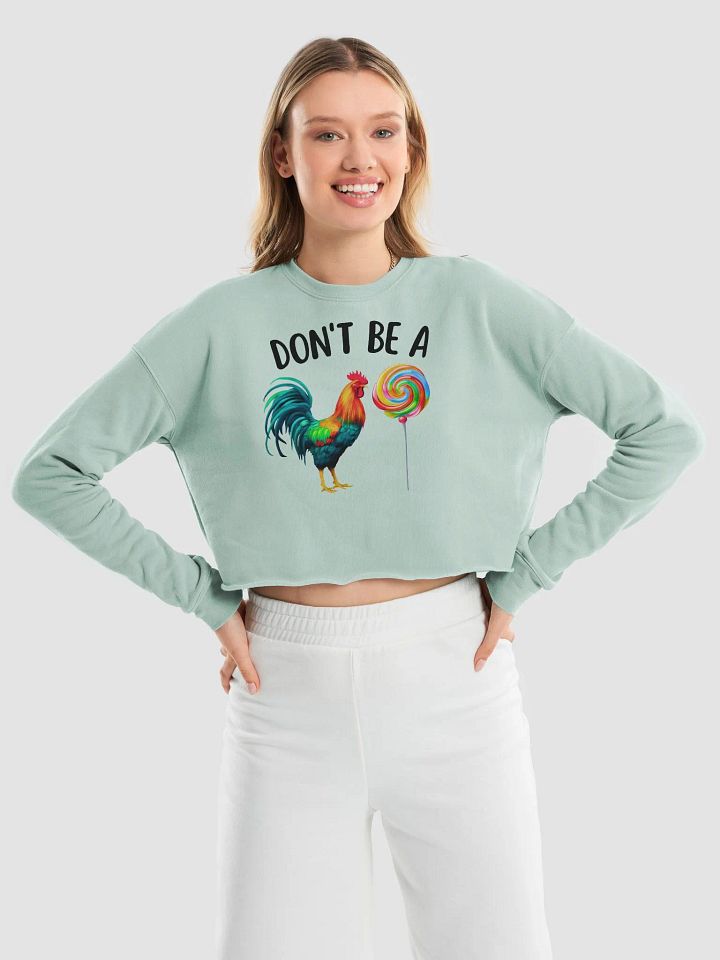 'Don't be a C*ck Sucker' Crop Sweatshirt product image (1)