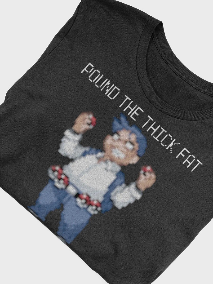 Pound the Thick Fat - Front & Back product image (5)