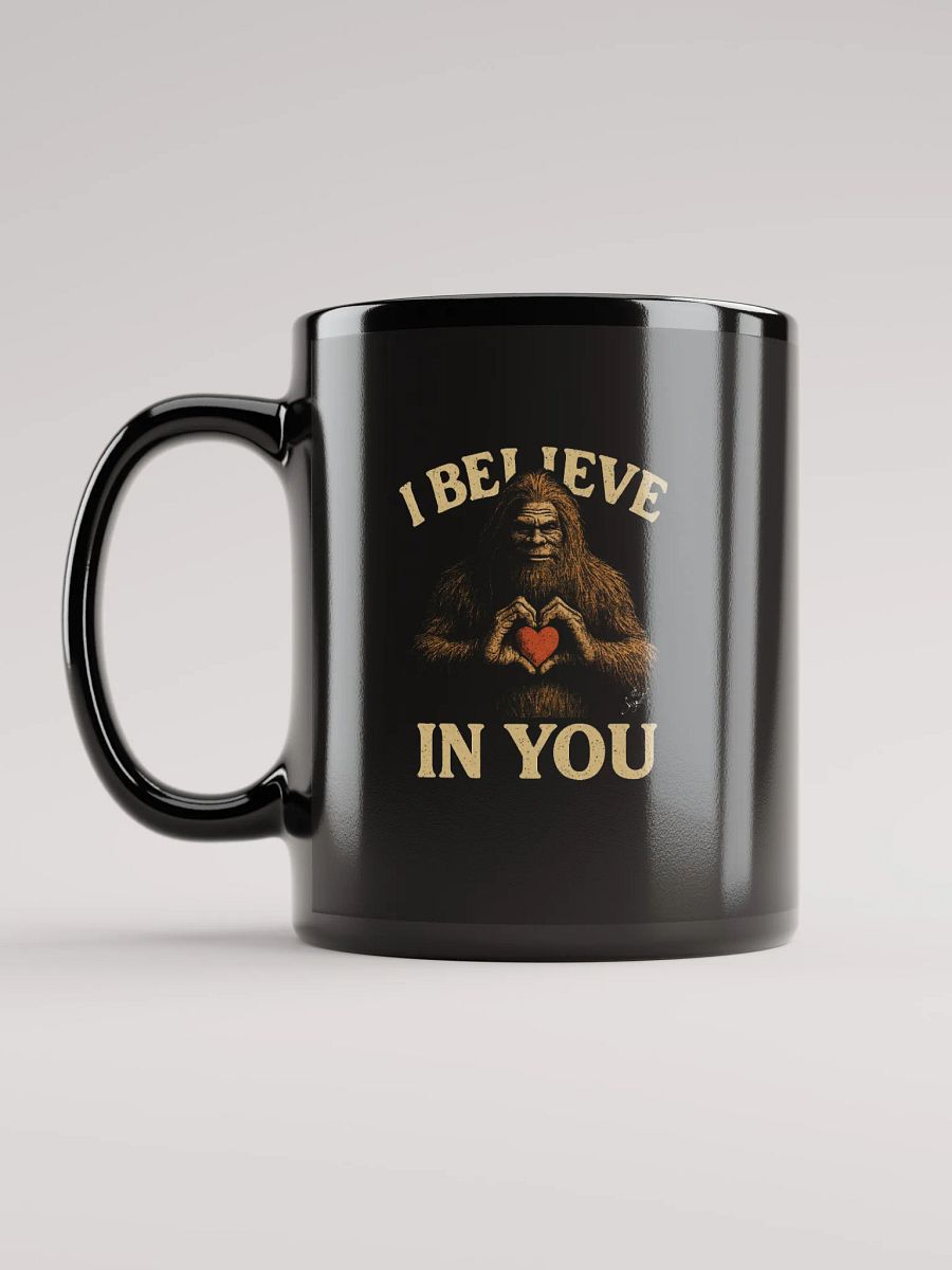 Bigfoot “I Believe in You” Motivational Black Coffee Mug product image (11)