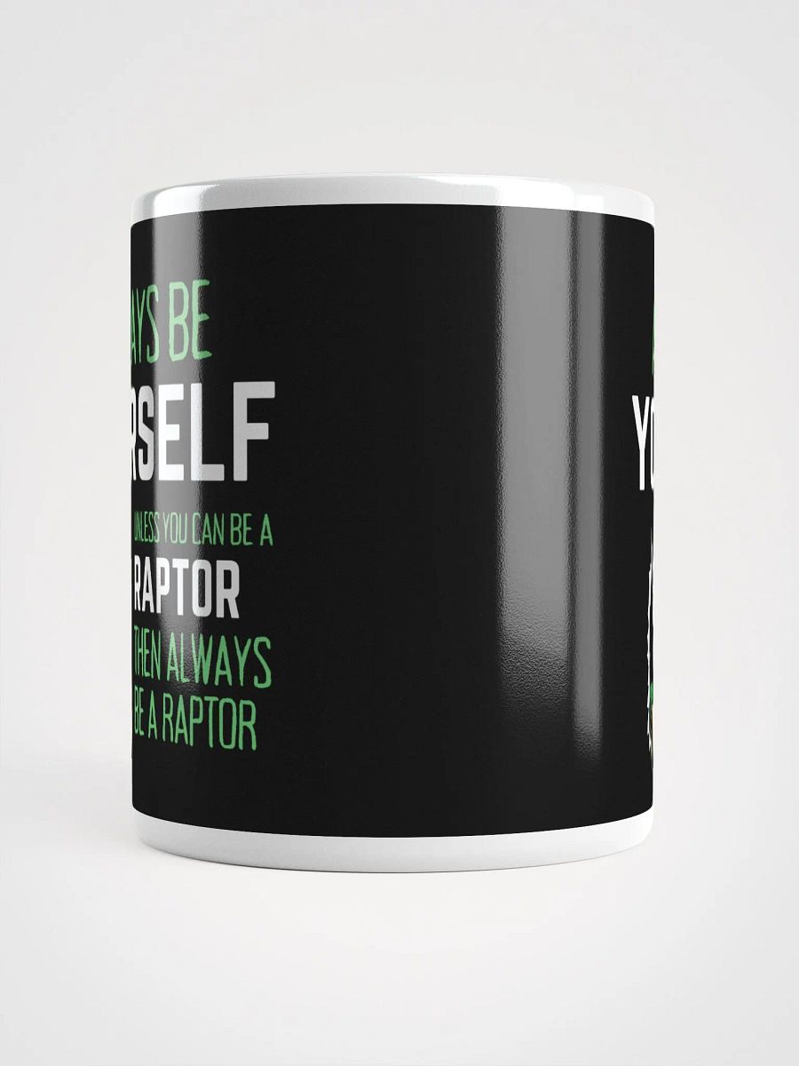 Always Be Yourself Unless You Can Be A Raptor - Glossy Mug product image (5)