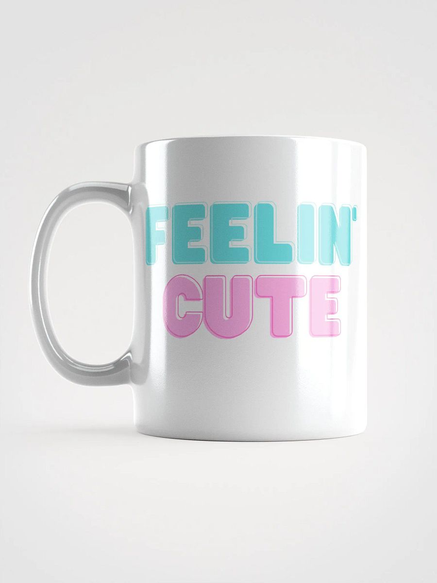 feelin' cute mug product image (6)