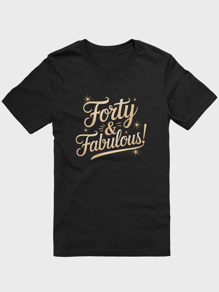 Forty And Fabulous! Script T-Shirt | 40th Birthday Tee product image (5)