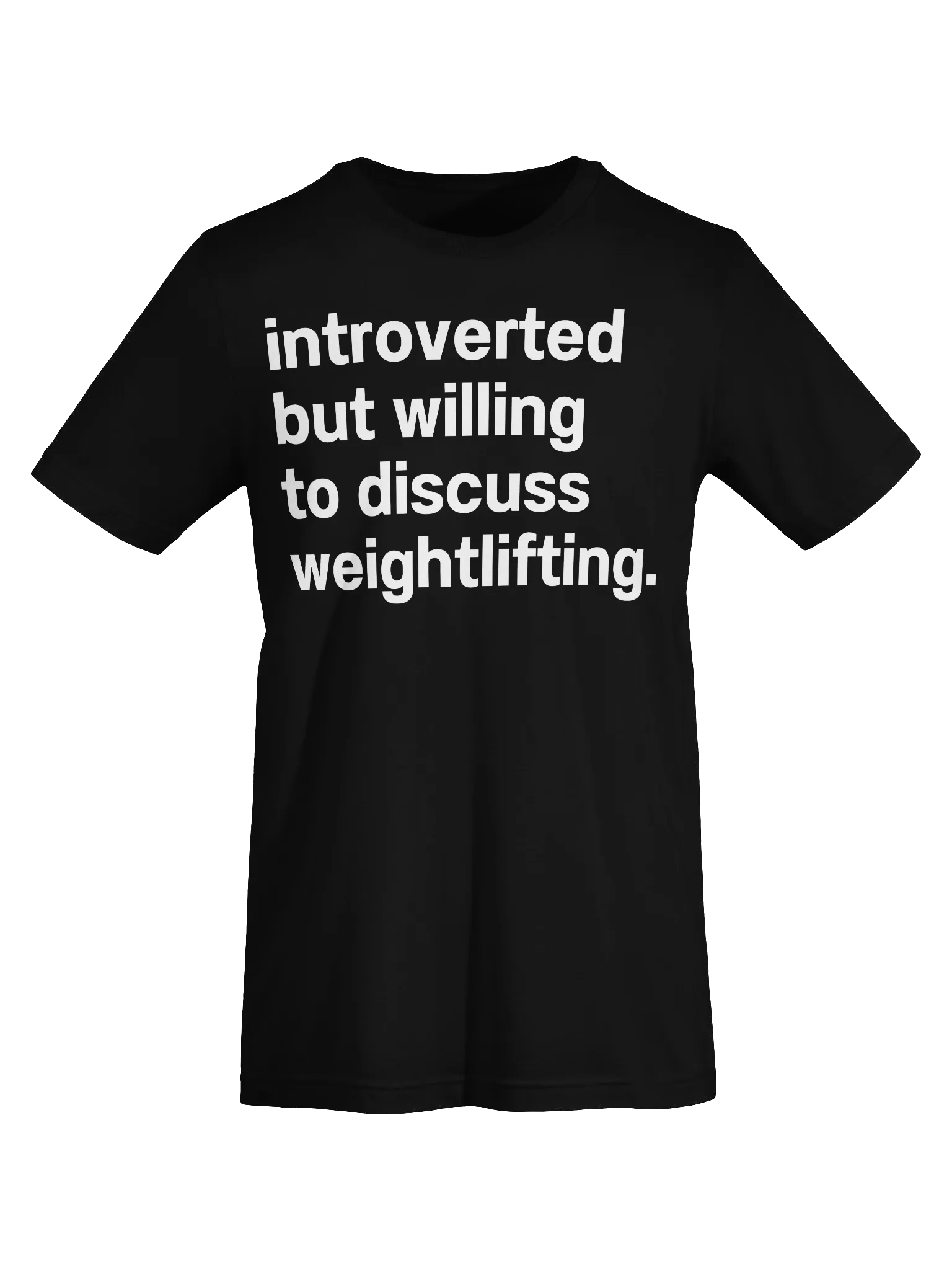introverted but willing to discuss weightlifting. Unisex T-Shirt product image (7)
