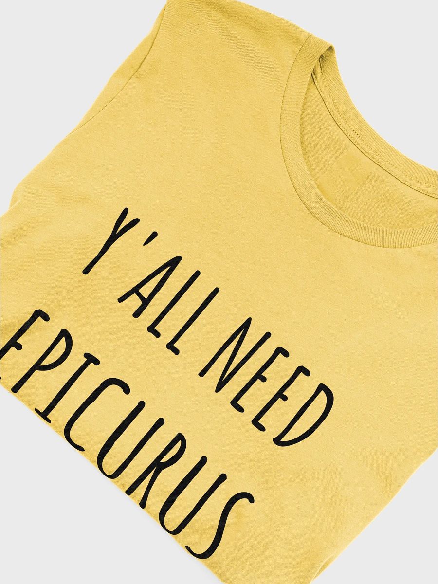 Y'all Need Epicurus LIGHT (Supersoft T-Shirt) product image (55)