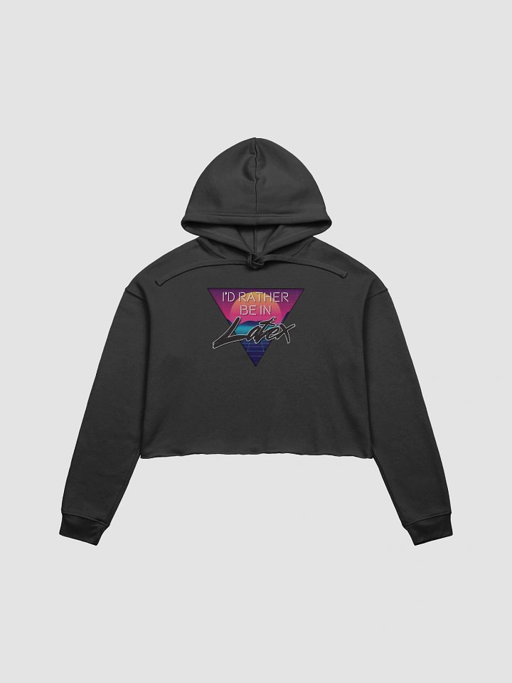 i'd rather be in latex crop hoodie product image (1)