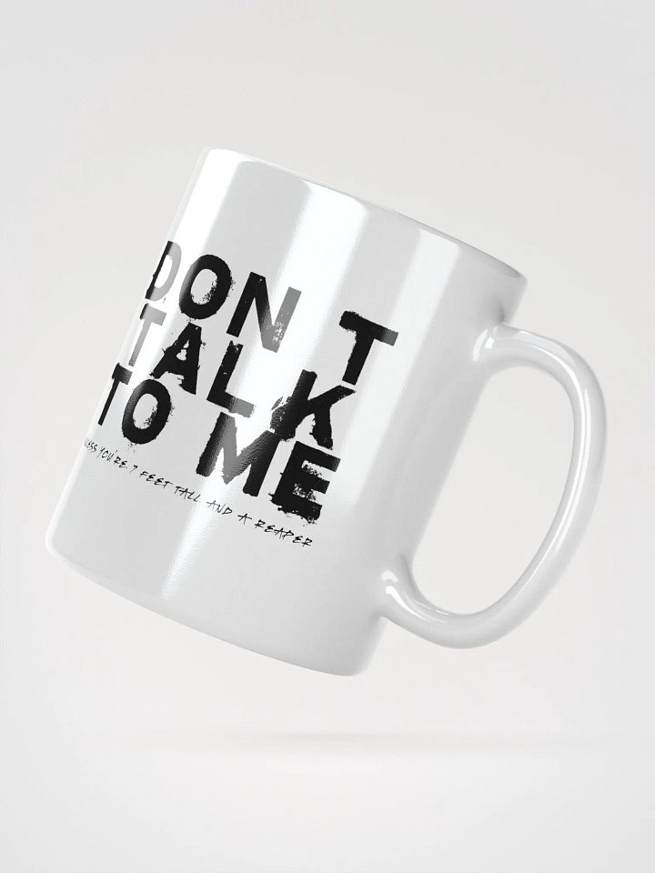 Don't Talk to Me (Unless You're 7 Feet Tall and a Reaper) Mug product image (3)