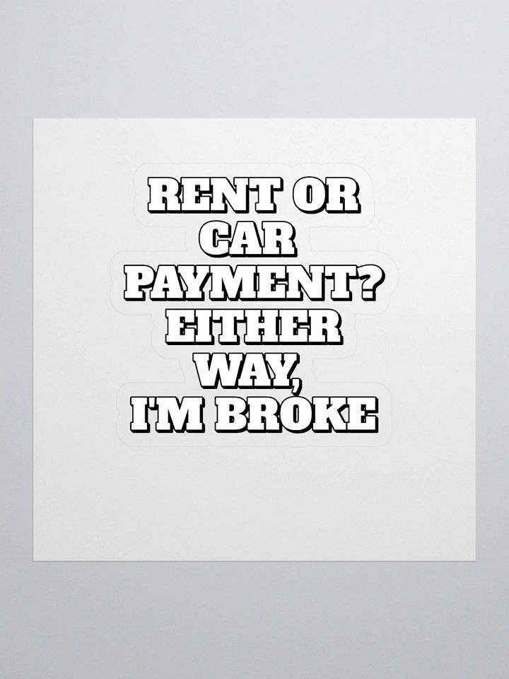 Rent or Car Payment? Either Way, I'm Broke Sticker product image (1)