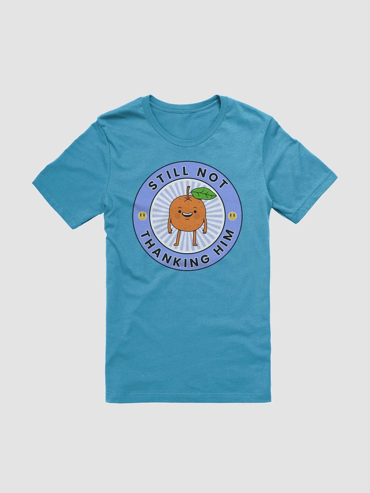 Still Not Thanking Him Tee product image (2)
