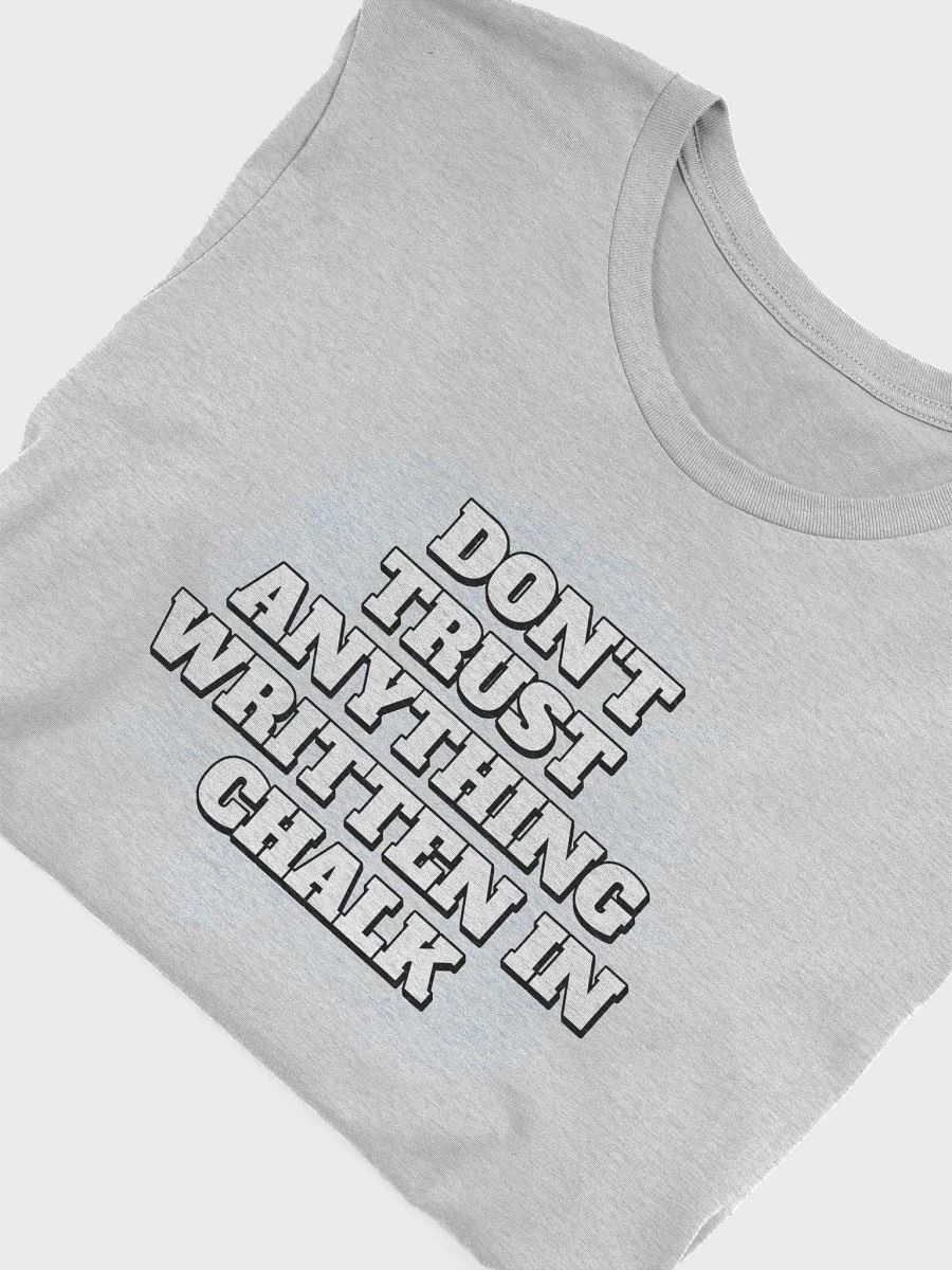 Don't Trust Anything Written In Chalk T-shirt product image (27)
