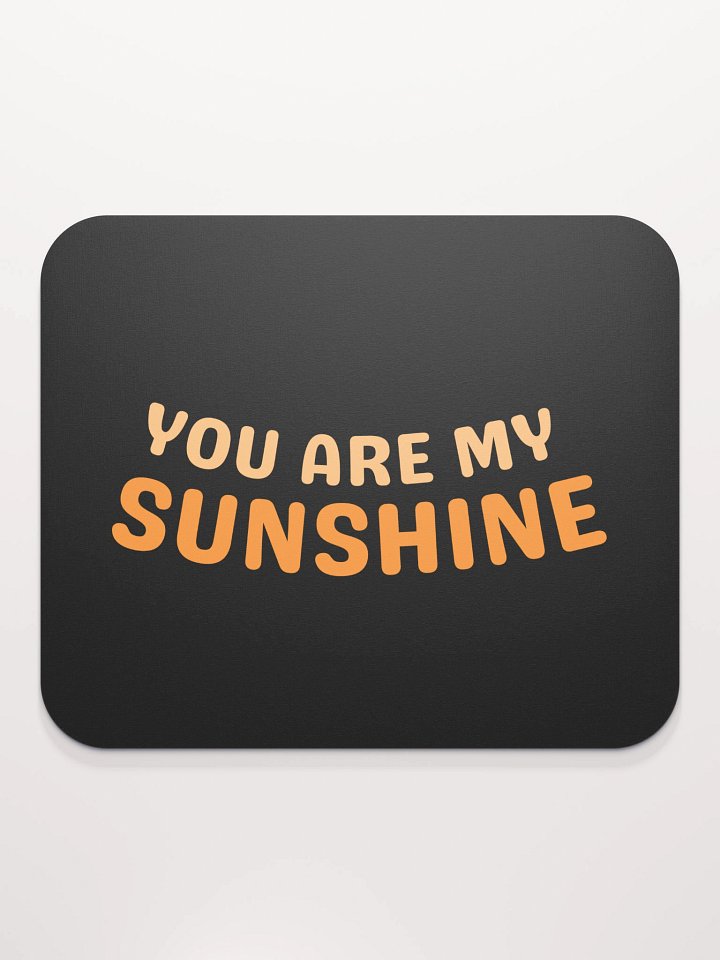 You are my sunshine black mousepad (8.7″ × 7.1″ // 22cm × 18cm) [Style 2] product image (2)