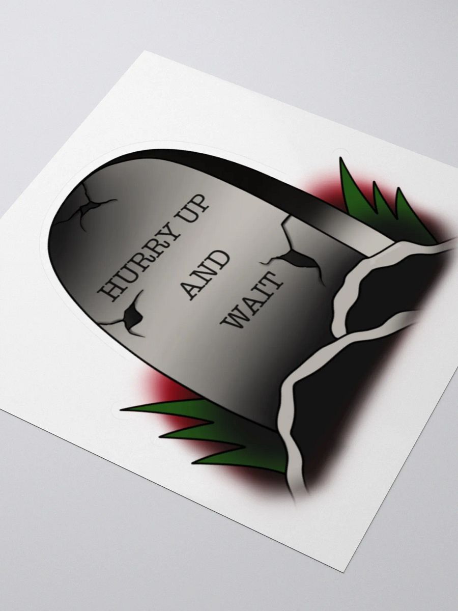 Hurry Up And Wait Sticker product image (8)