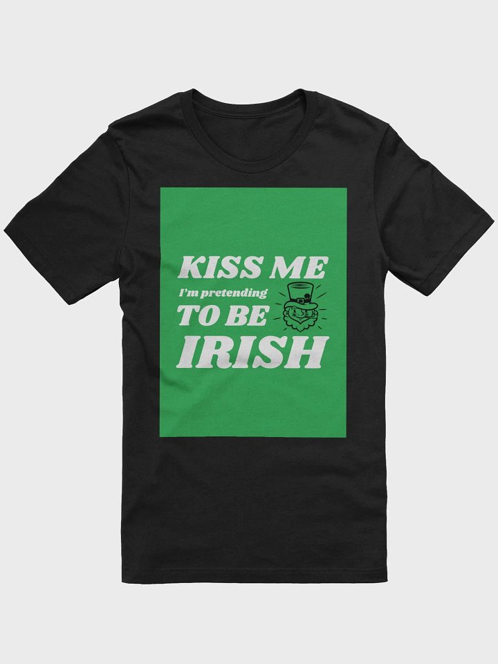 Kiss Me I'm Pretending To Be Irish TShirt product image (1)