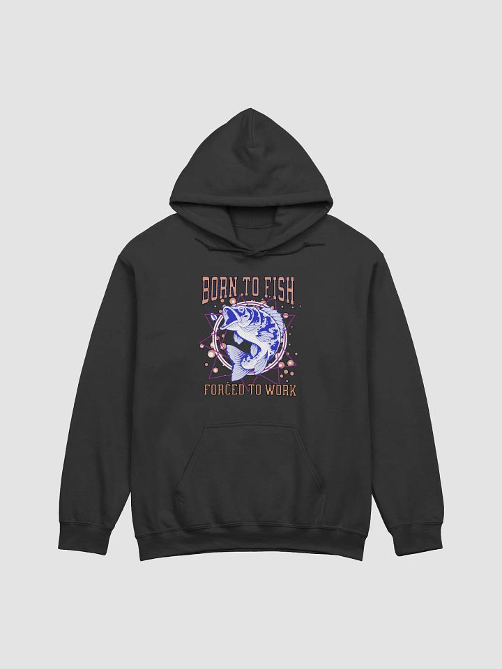 Born To Fish Forced To Work Fisherman Hoodie product image (1)
