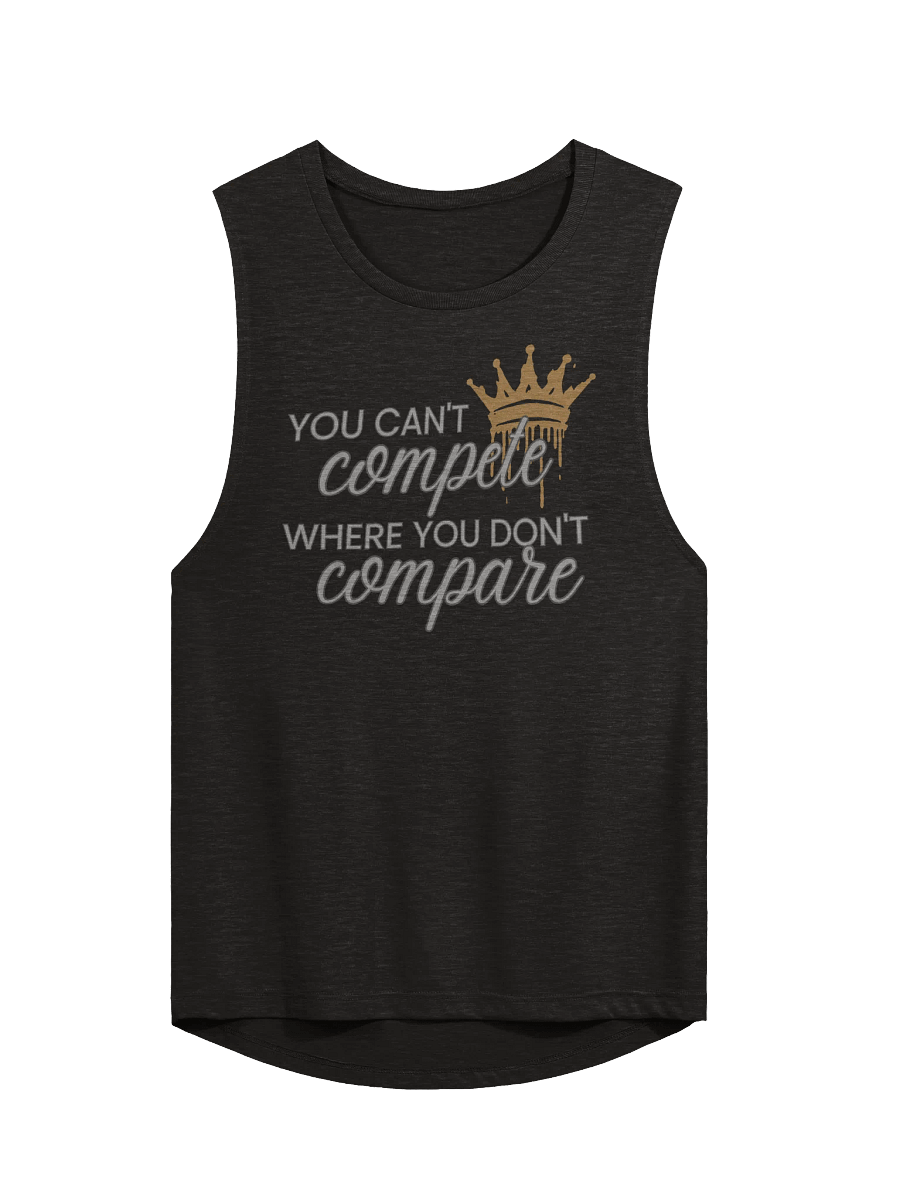 You Can't Compete Where You Don't Compare Flowy Muscle Tank product image (2)
