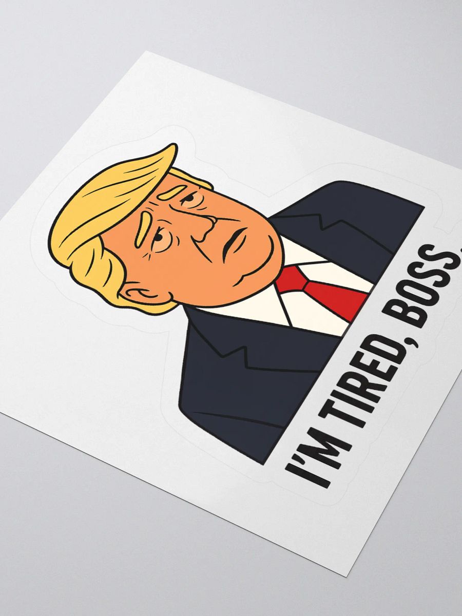 "I'm tired boss..." Straight up Sticker product image (7)