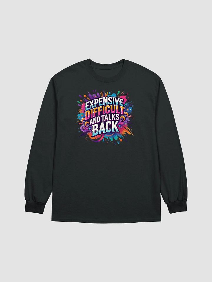 Expensive, Difficult, and Full of Attitude – Own It! Long Sleeve product image (1)